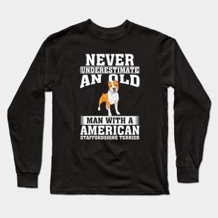 Never Underestimate an Old Man with American Staffordshire Terrier Long Sleeve T-Shirt